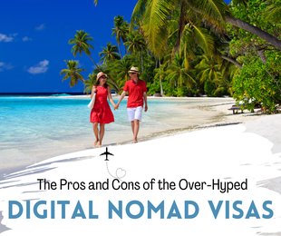 The Pros and Cons of the Over-Hyped Digital Nomad Visas